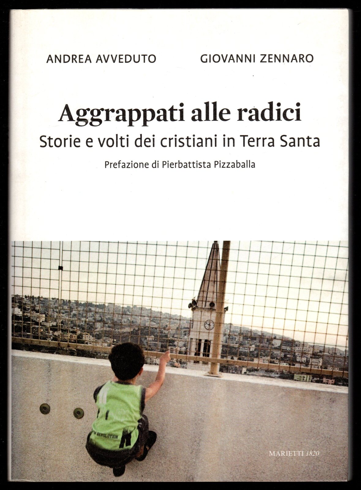 Aggrappati alle radici. Storie e volti dei cristiani in Terra …