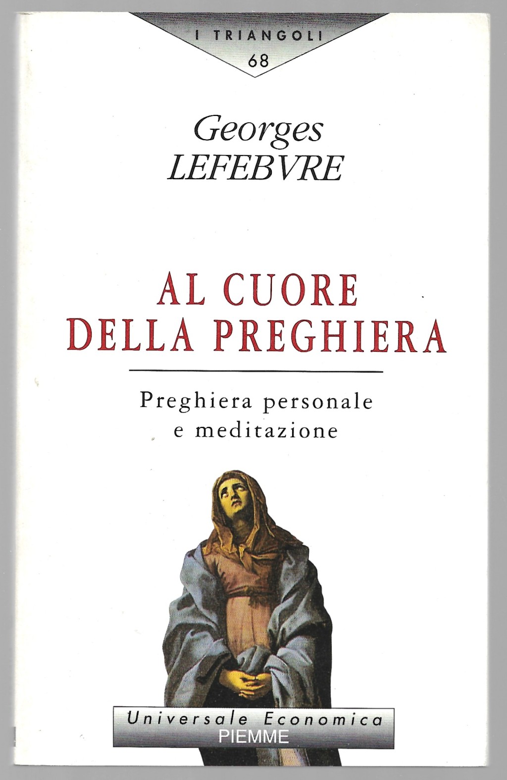 Al cuore della preghiera - Preghiera personale e meditazione