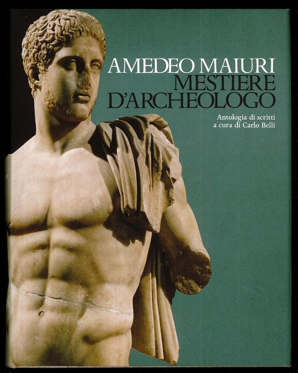 Amedeo Maiuri mestiere d'Archeologo