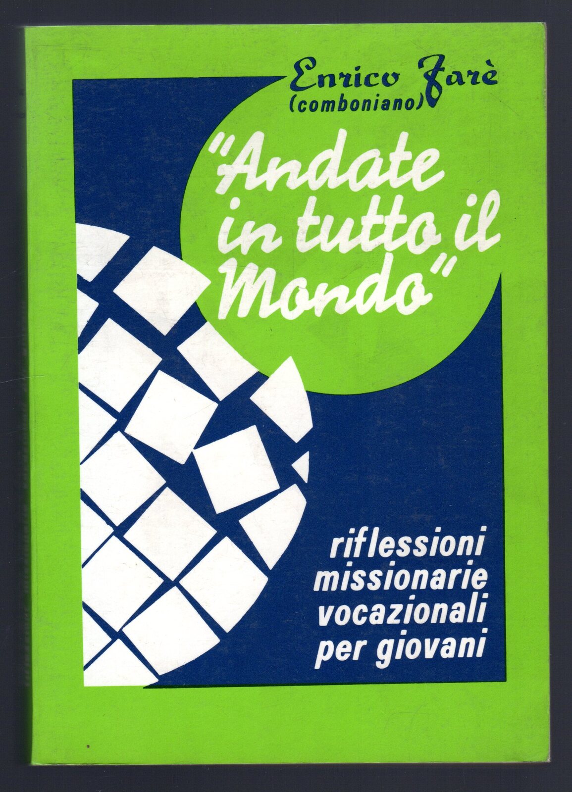 Andate in tutto il mondo. RIflessioni missionarie vocazionali per giovani