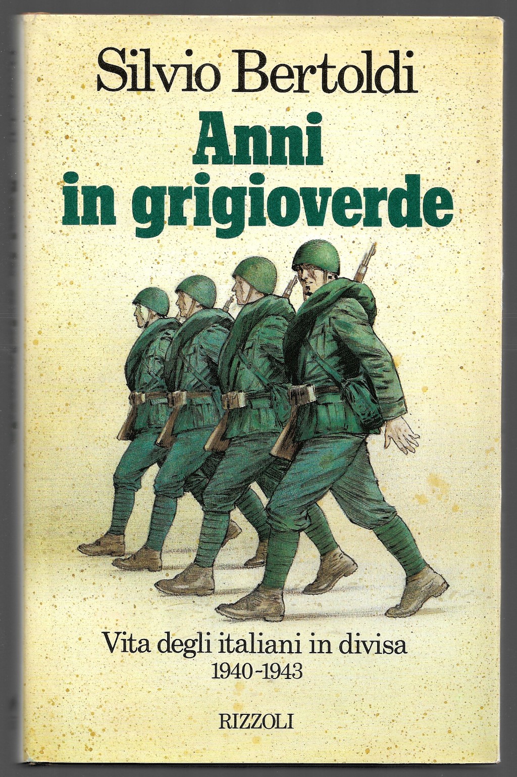 Anni in grigioverde - Vita degli italiani in divisa 1940 …