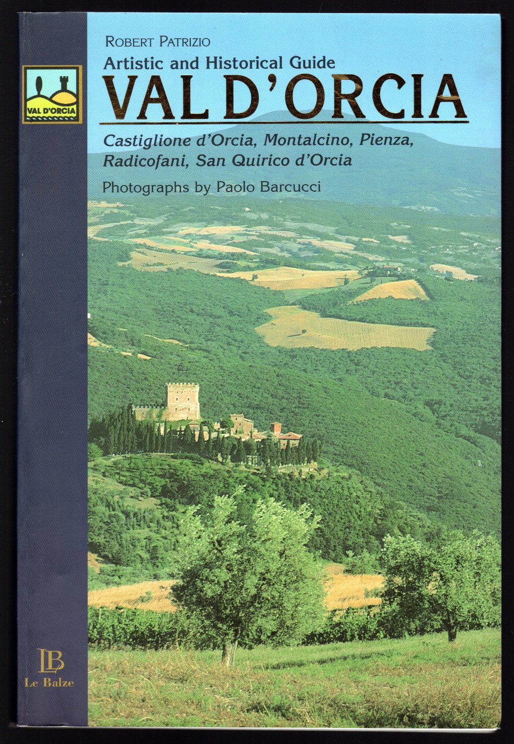 Artistic and Historical Guide Val d'Orcia. Castiglione d'Orcia, Montalcino, Pienza, …