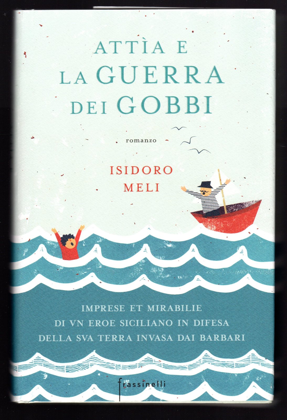 Attìa e la guerra dei gobbi. Imprese et mirabilie di …