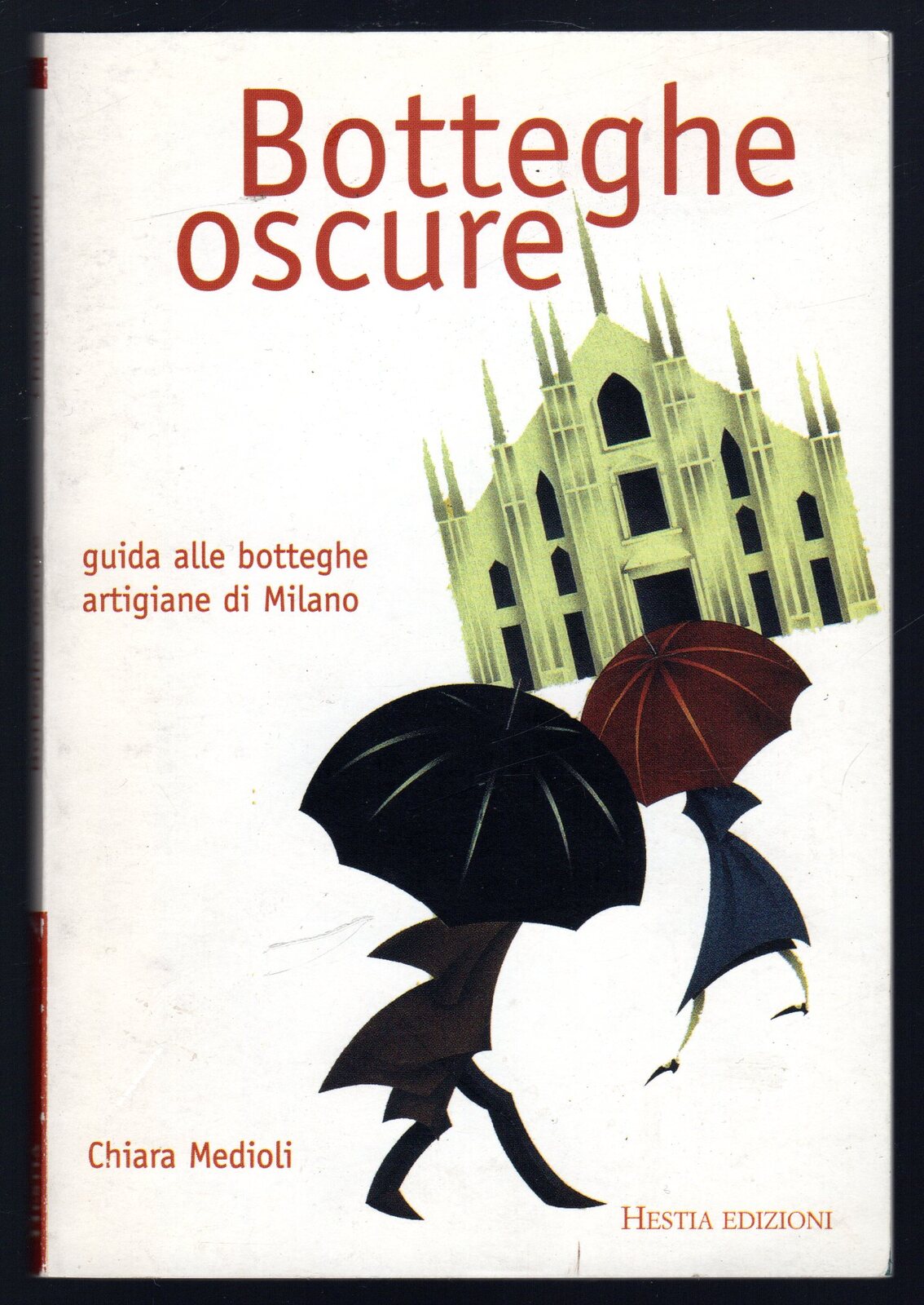 Botteghe oscure. Guida alle botteghe artigiane di Milano