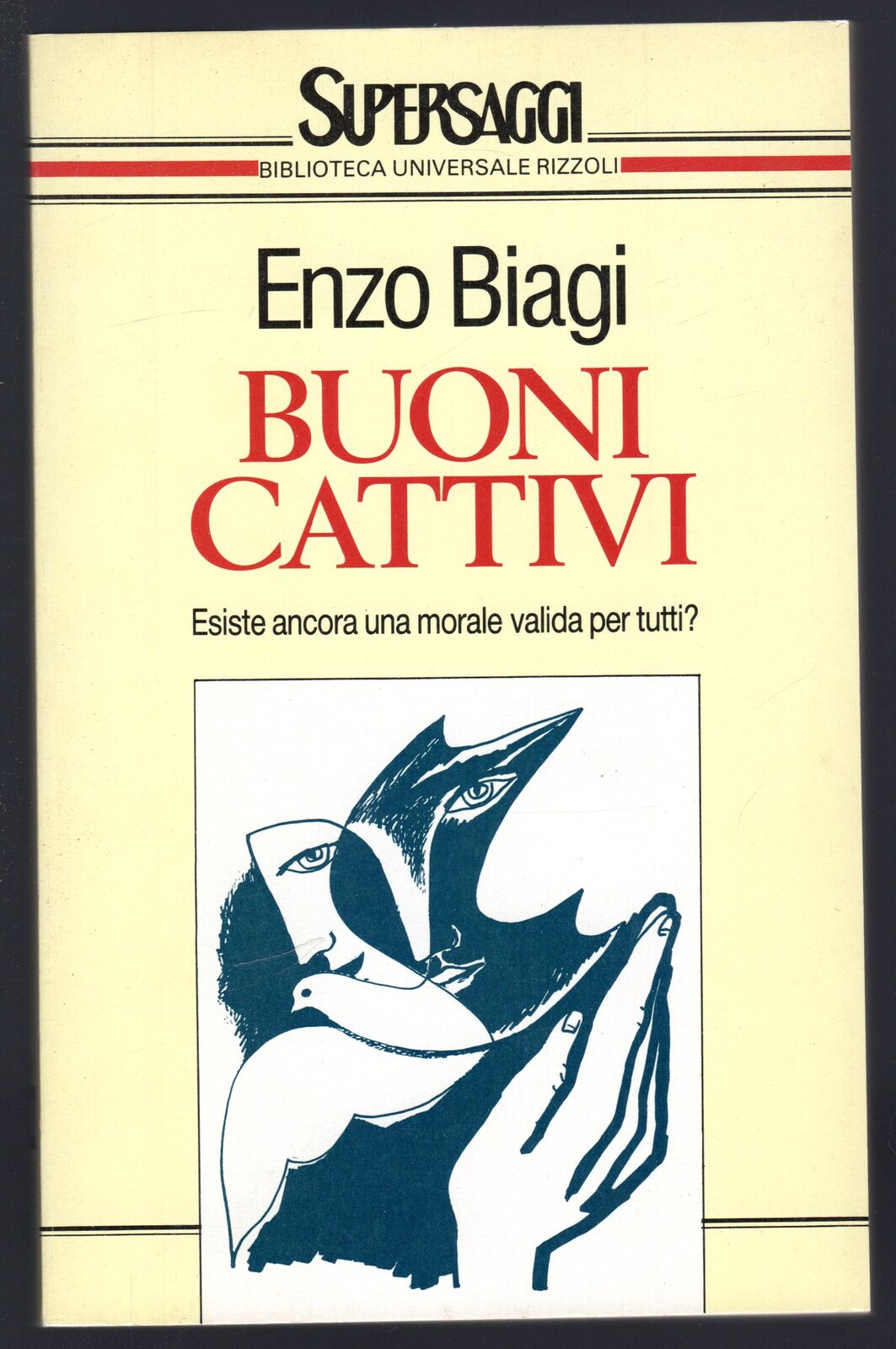 Buoni cattivi. Esiste ancora una morale valida per tutti?