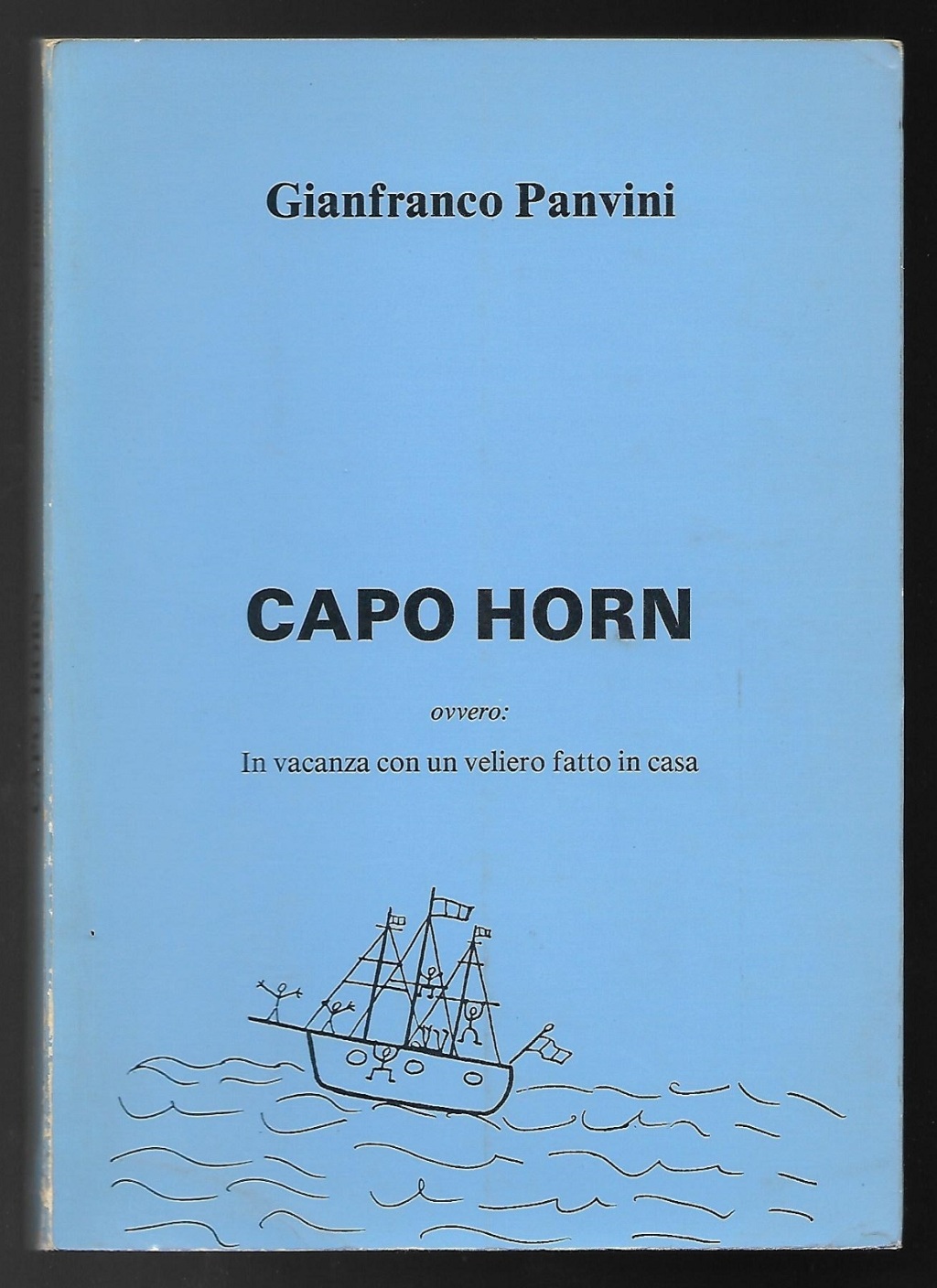Capo Horn. Ovvero: in vacanza con un veliero fatto in …
