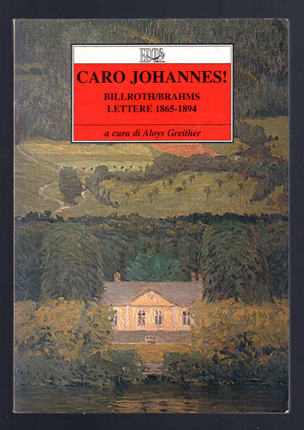 Caro Johannes! Billroth-Brahms lettere 1865-1895