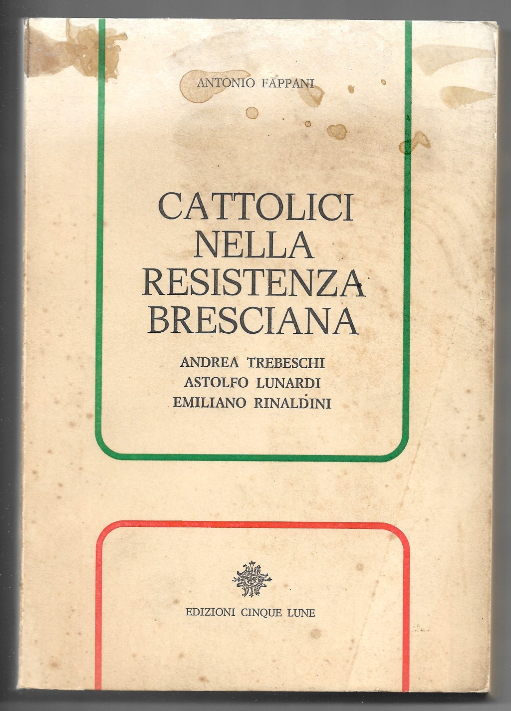 Cattolici nella resistenza bresciana Trebeschi Lunari Rinaldi