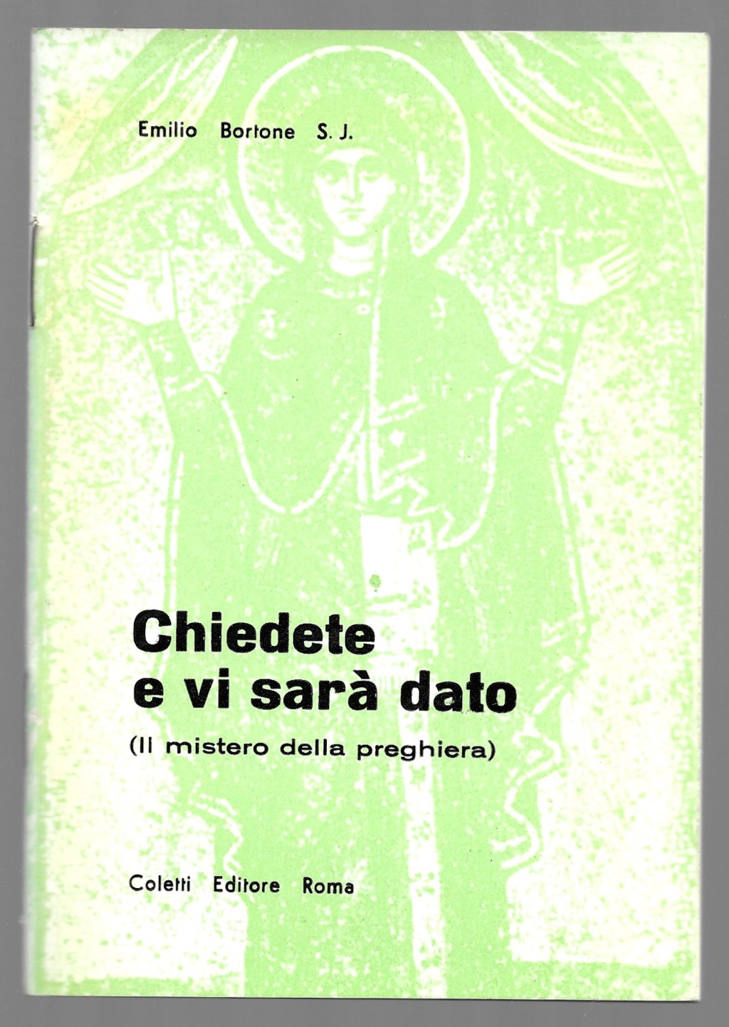 Chiedete e vi sarà dato (Il mistero della preghiera)