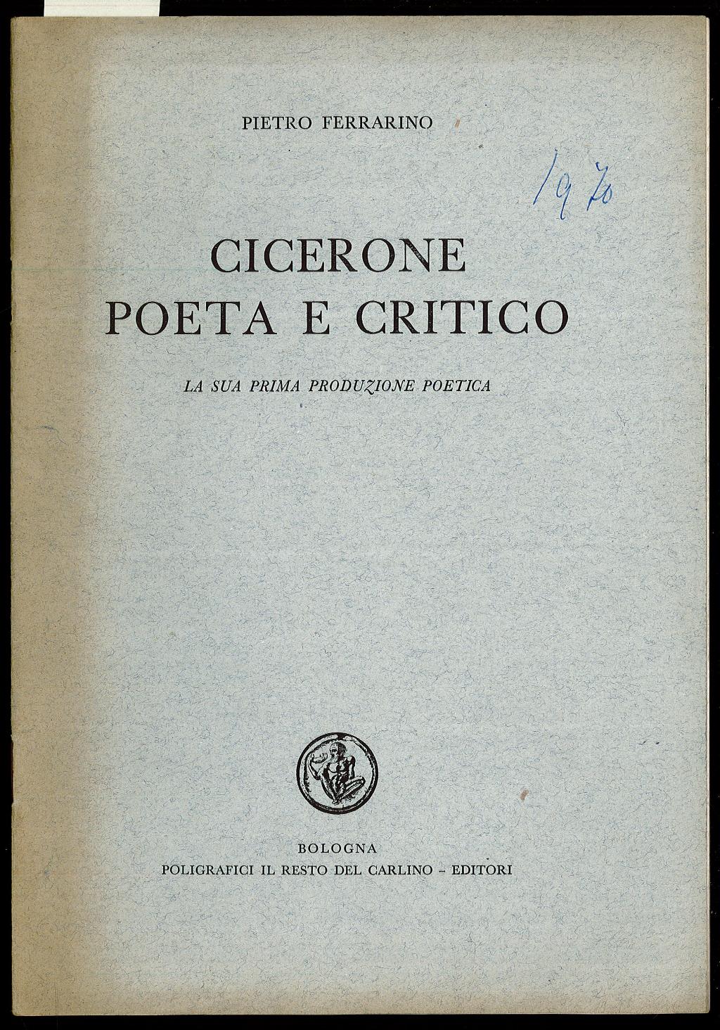 Cicerone Poeta e Critico – La sua prima produzione poetica