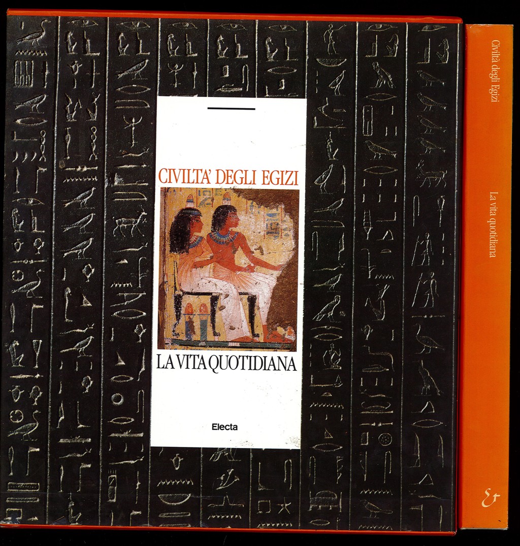 Civiltà degli Egizi. La vita quotidiana