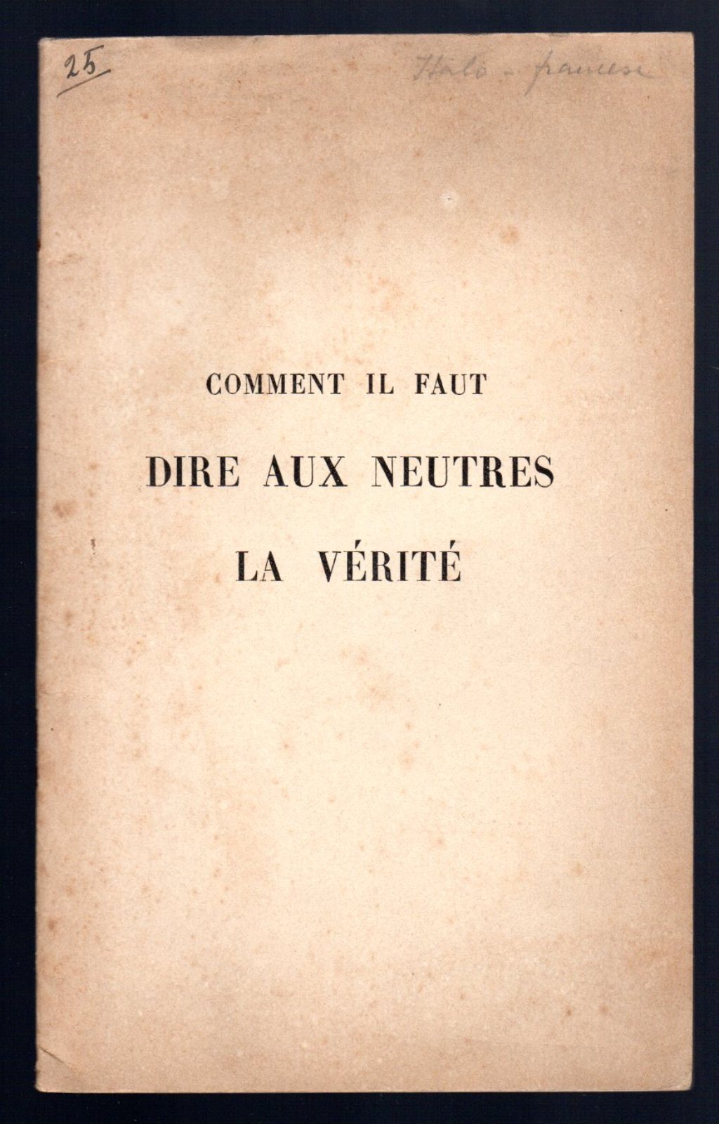 Comment il faut dire aux neutres la verité