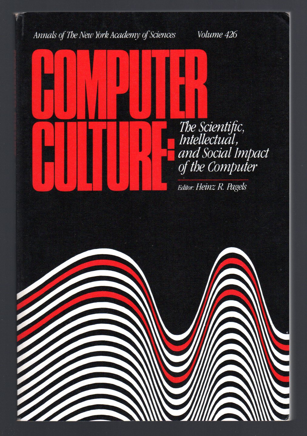 Computer Culture: The Scientific, Intellectual, and Social Impact of the …