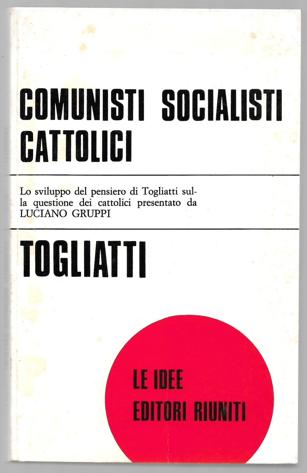 Comunisti socialisti cattolici - Lo sviluppo del pensiero di Togliatti …