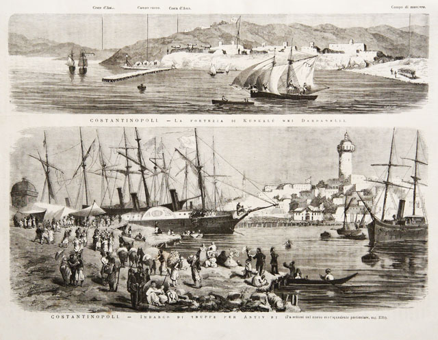 Costantinopoli.- La fortezza di Kunkalè nei Dardanelli.- Imbarco di truppe …
