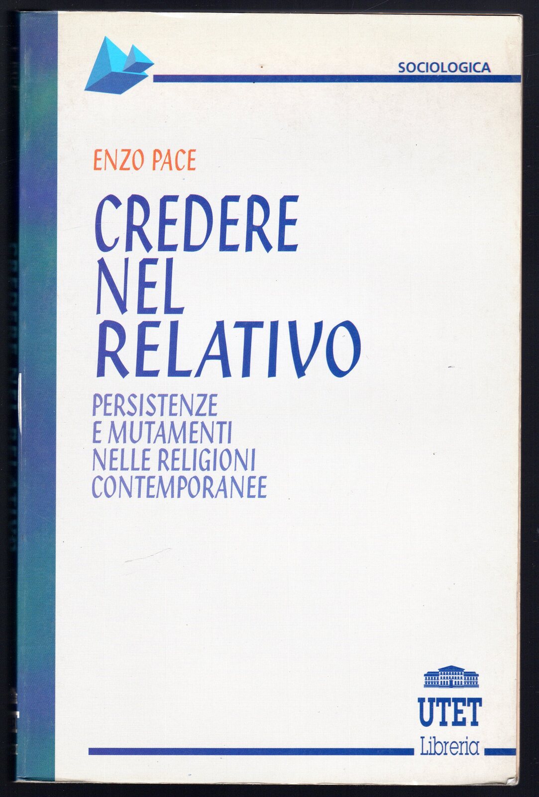 Credere nel relativo. Persistenze e mutamenti nelle religioni contemporanee