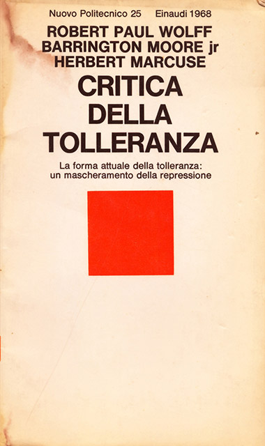 Critica della Tolleranza. La forma attuale della tolleranza: un mascheramento …