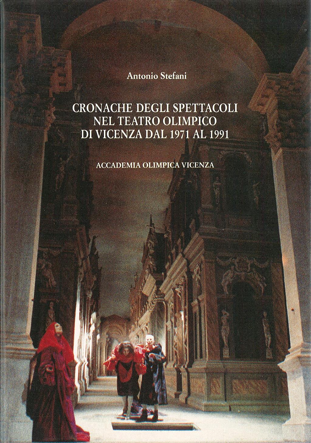 Cronache degli spettacoli nel Teatro Olimpico di Vicenza dal 1971 …