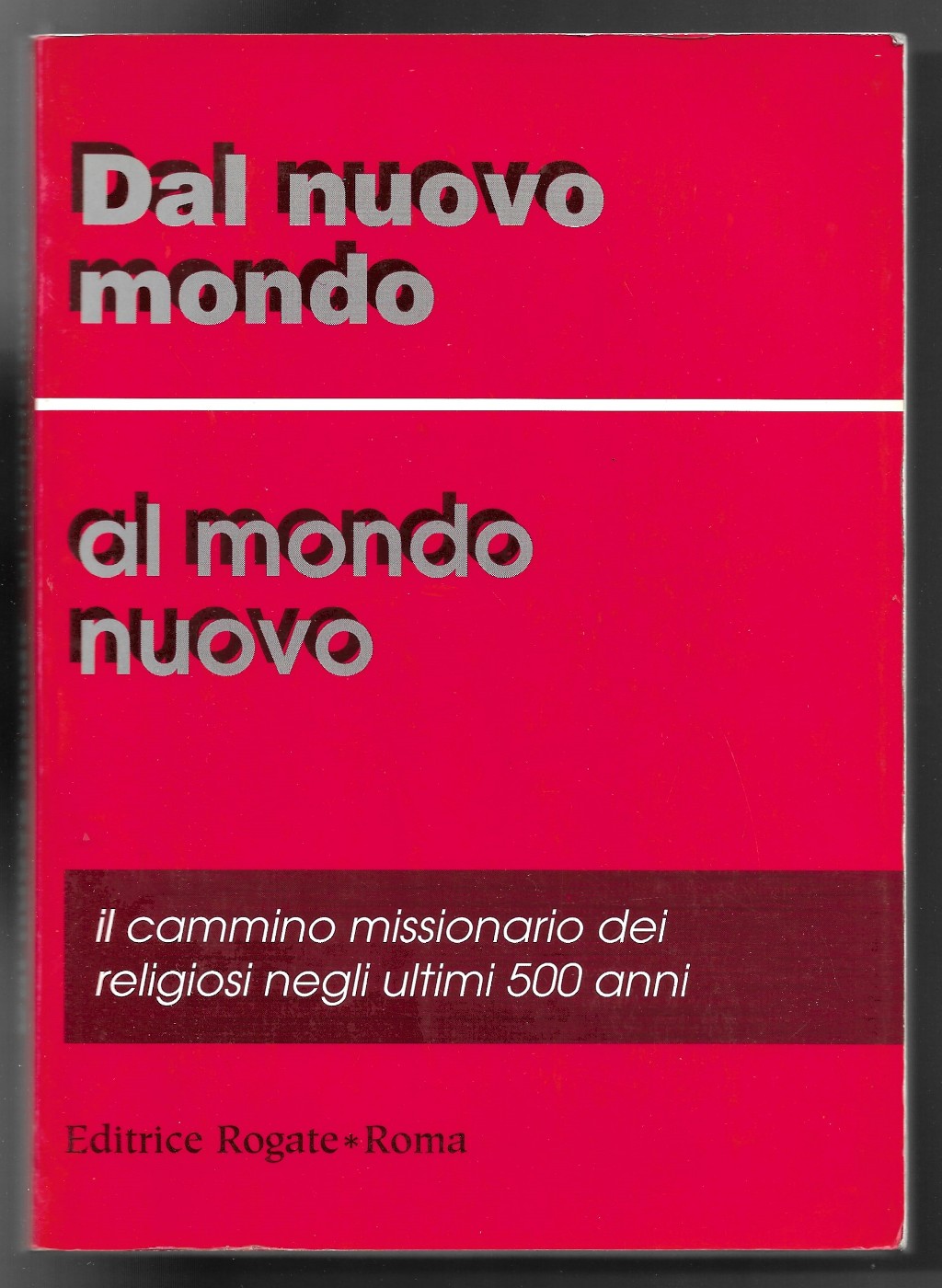 Dal nuovo mondo al mondo nuovo - Il cammino missionario …