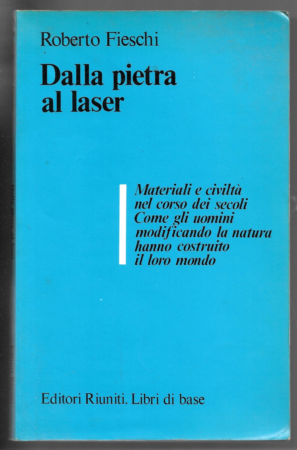 Dalla pietra al laser - Materiali e civiltà nel corso …