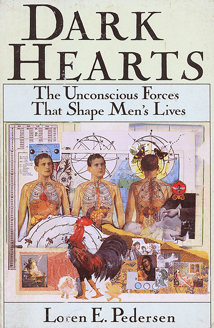 Dark Hearts. The Unconscious Forces That Shape Men’s Lives