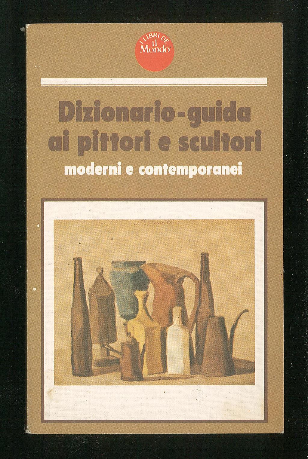 Dizionario - Guida ai pittori e scultori moderni e contemporanei