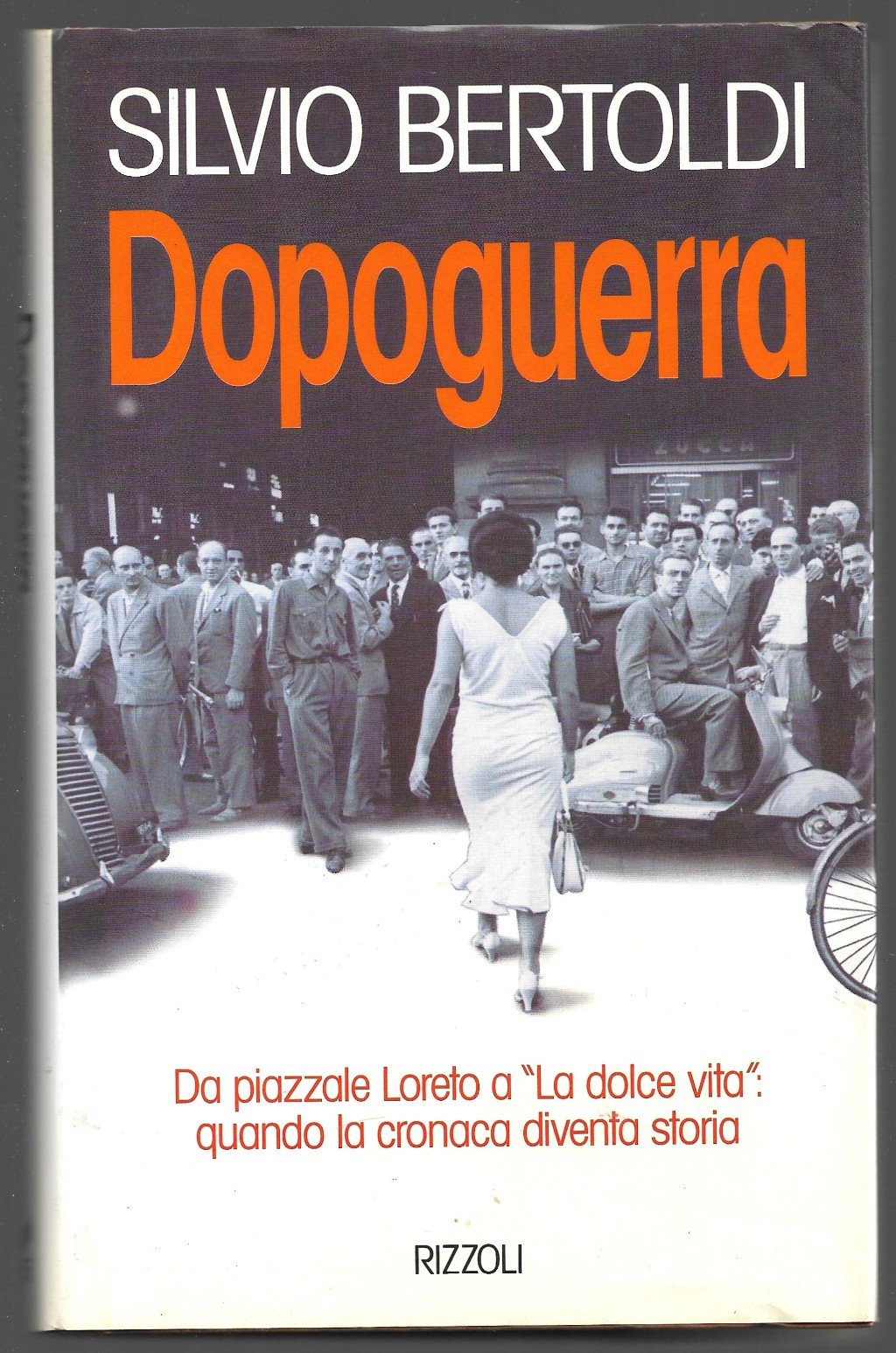 Dopoguerra - Dal piazzale Loreto a La dolce vita: quando …