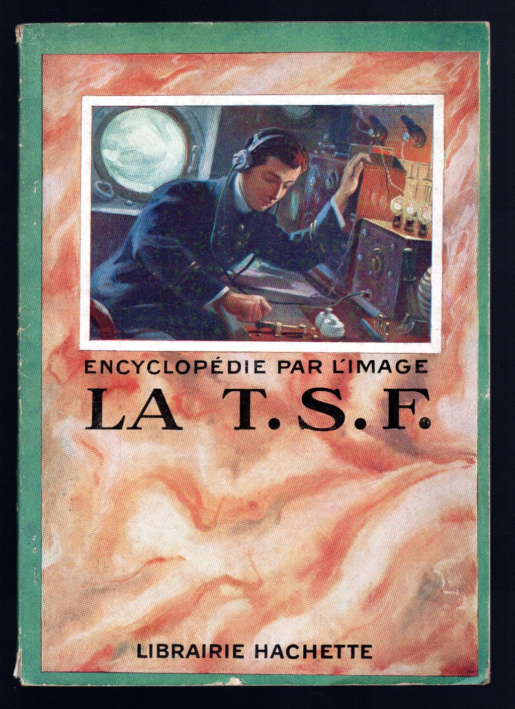 Encyclopedie par l'image la T. S. F.