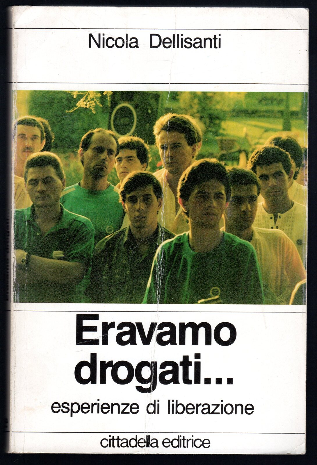 Eravamo drogati. Esperienze di liberazione