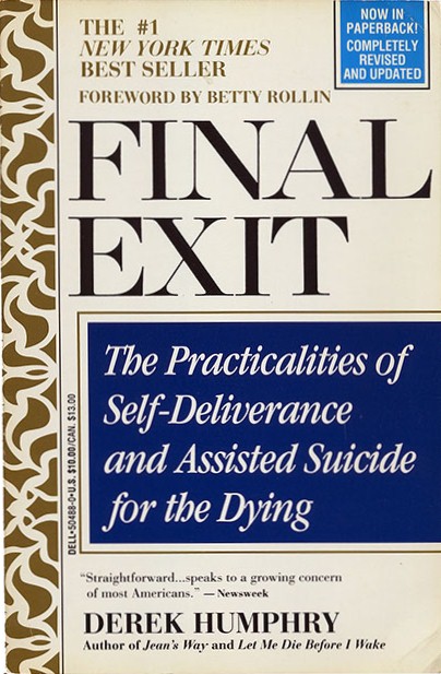 Final Exit: The Practicalities of Self-Deliverance and Assisted Suicide for …