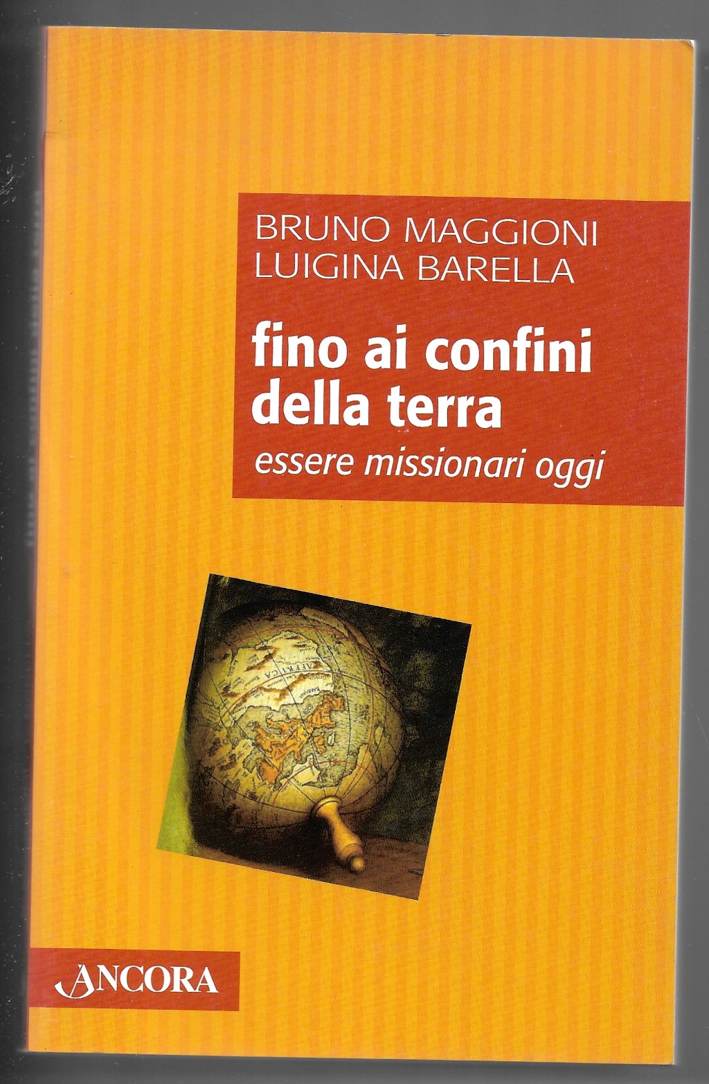 Fino ai confini della terra - Essere missionari oggi