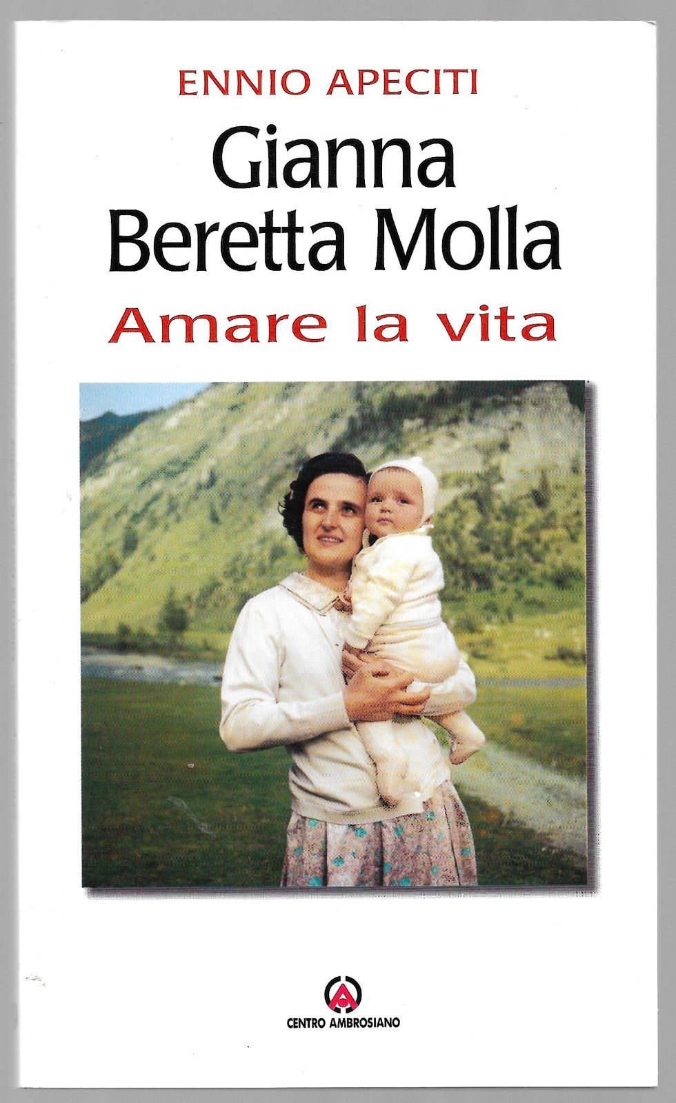 Gianna Beretta Molla - Amare la vita