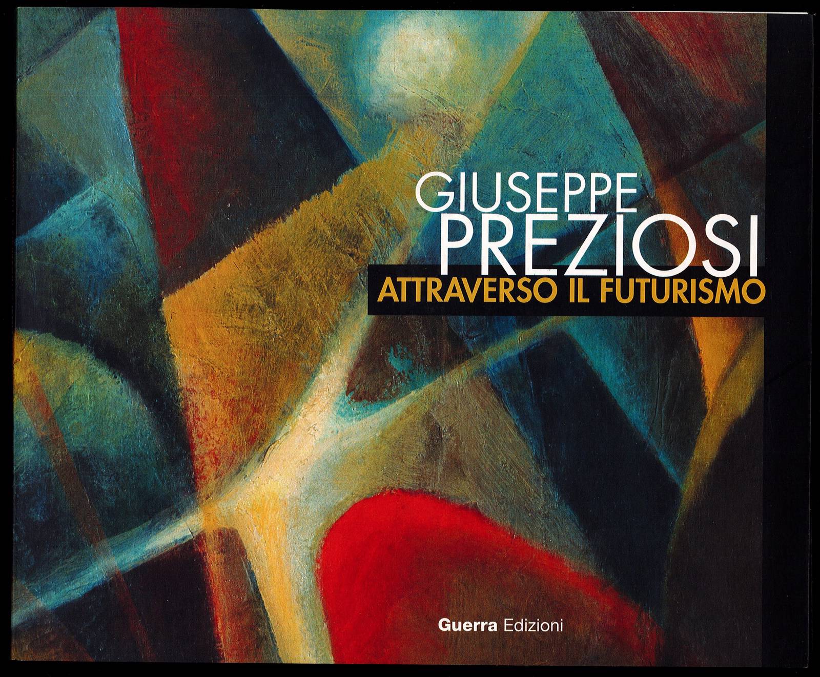 Giuseppe Preziosi Attraverso il Futurismo