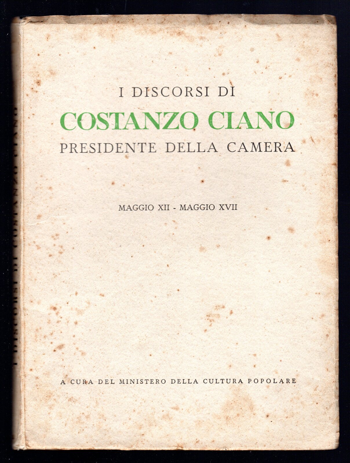 I discorsi di Costanzo Ciano Presidente della Camera. Maggio XII …