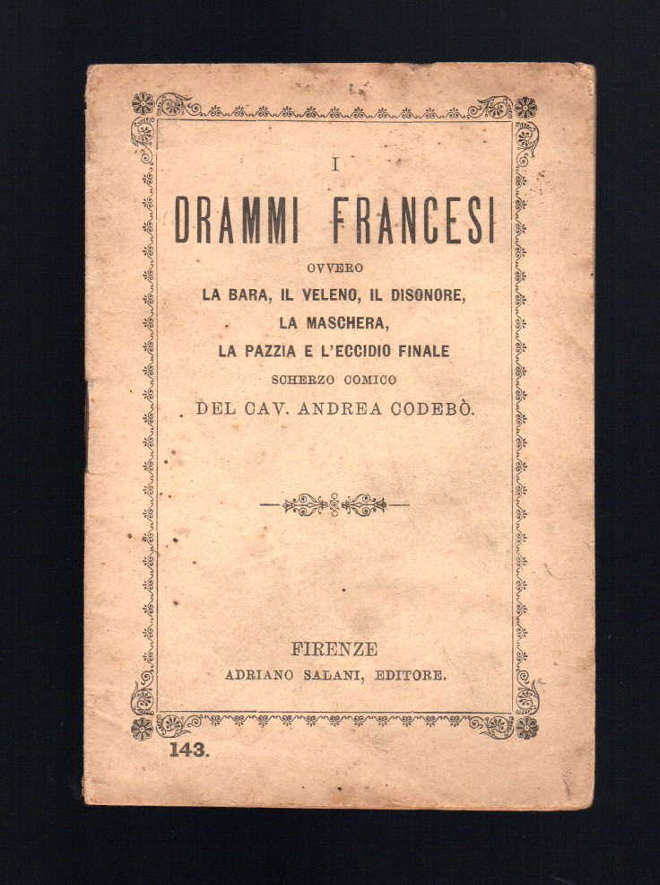 I drammi francesi ovvero la bara, il veleno, il disonore, …