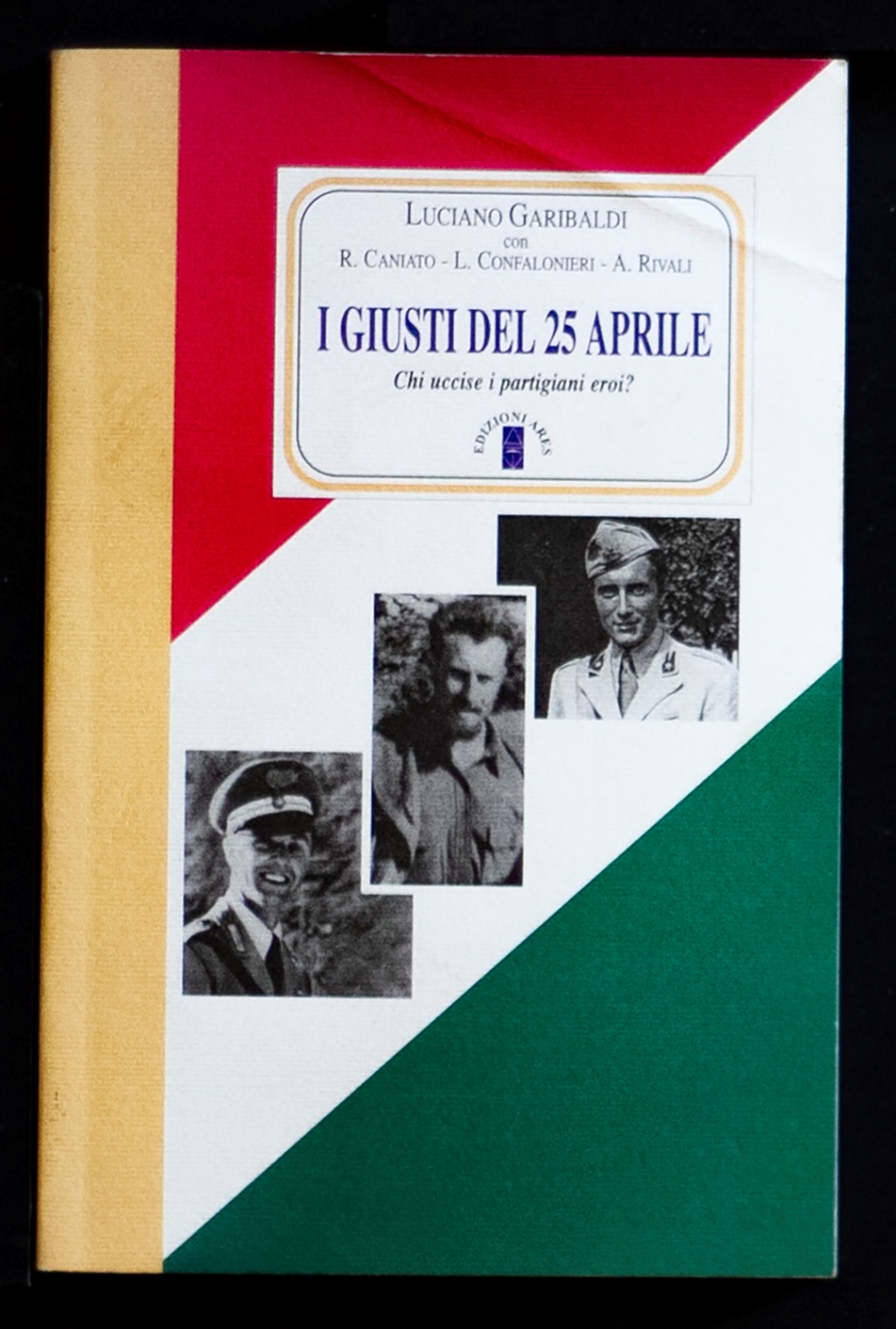 I giusti del 25 Aprile - Chi uccise i partigiani …