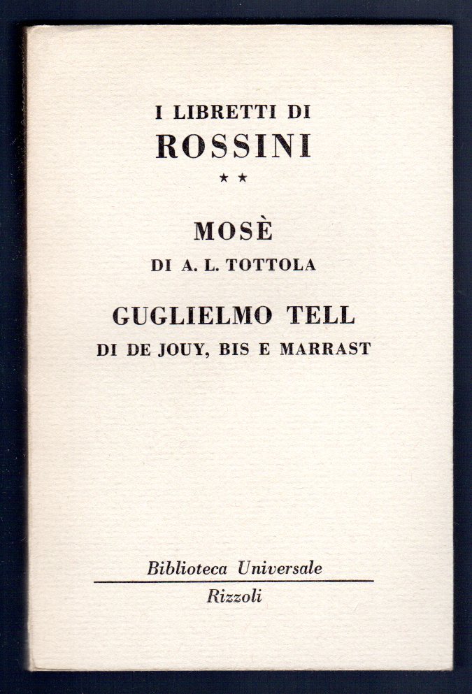 I libretti di Rossini. Mosè - Guglielmo Tell