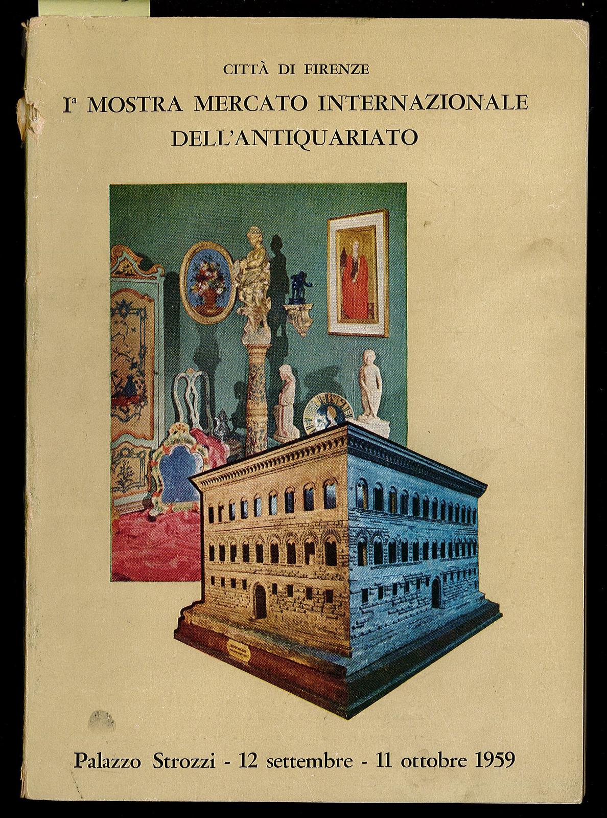 I° Mostra Mercato Internazionale dell'Antiquariato. Palazzo Strozzi 12 Settembre - …
