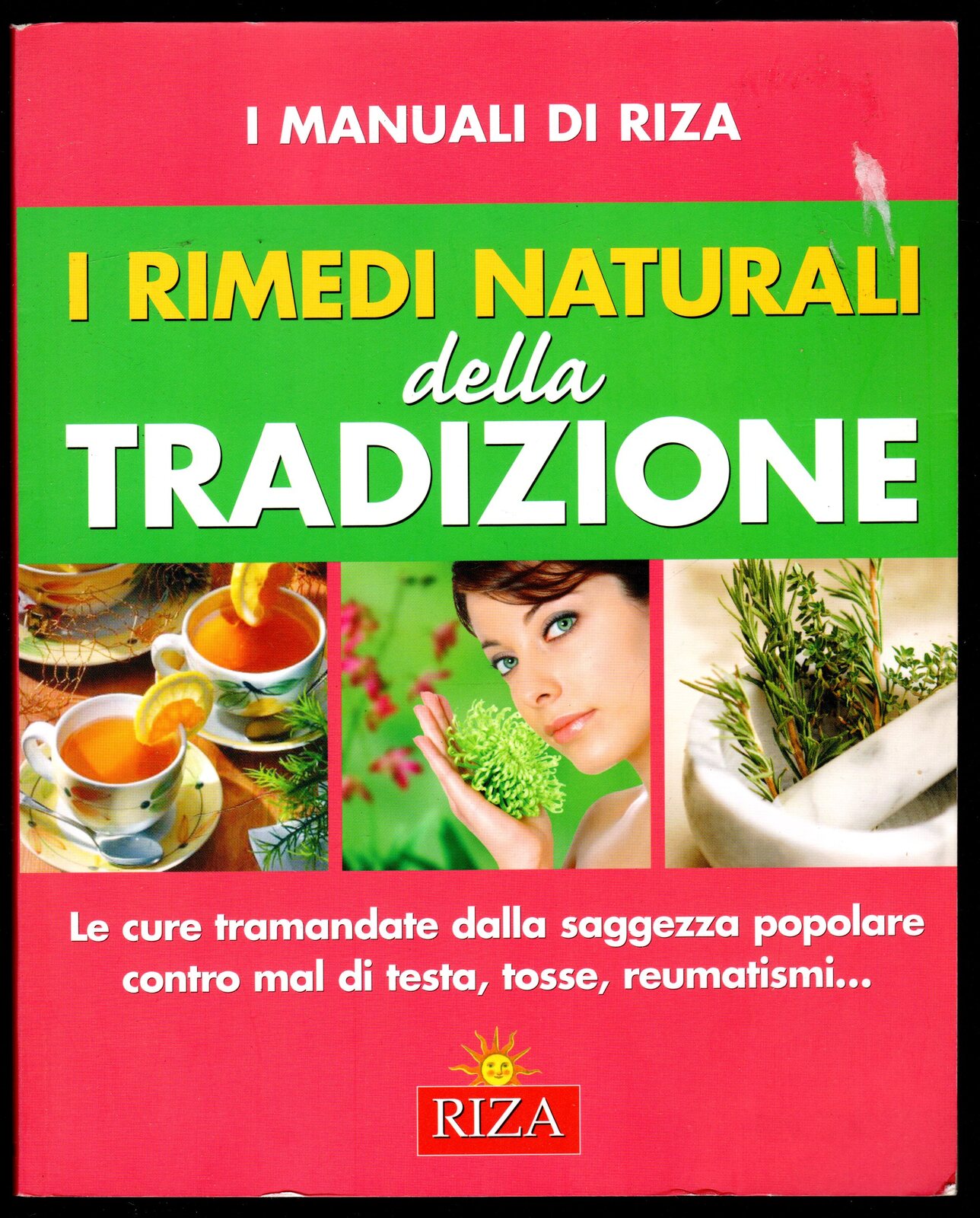 I rimedi della tradizione. Le cure tramandate dalla saggezza popolare …