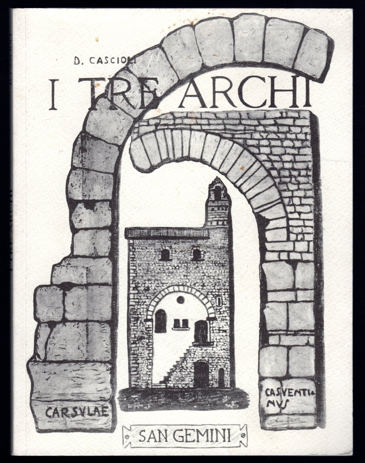 I tre archi. Cenno storico sulla città umbria di Carsulae …