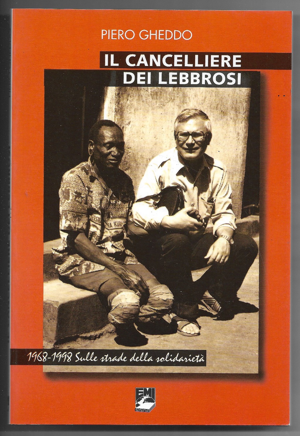 Il cancelliere dei lebbrosi - 1968-1998 Sulle strade della solidarietà