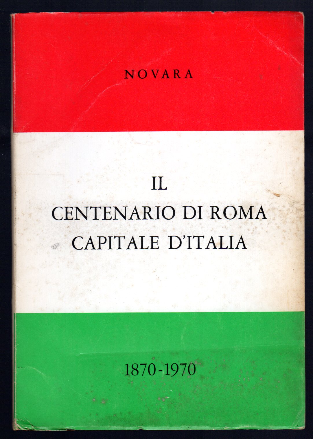 Il Centenario di Roma Capitale d'Italia 1870-1970