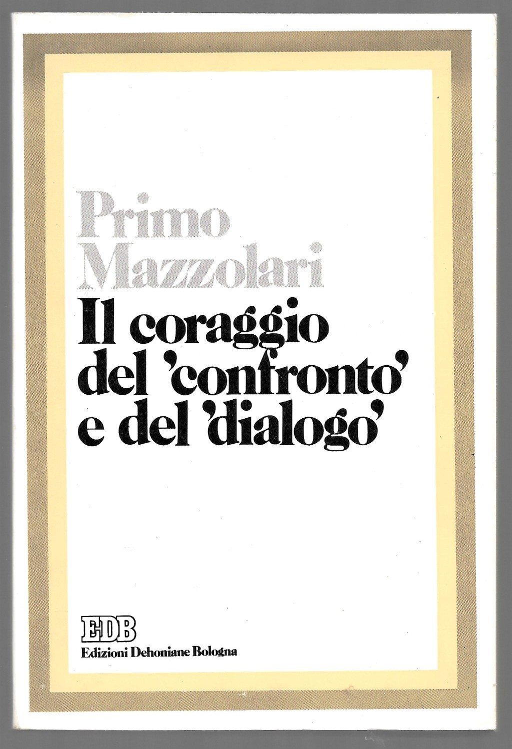 Il coraggio del “confronto” e del “dialogo”