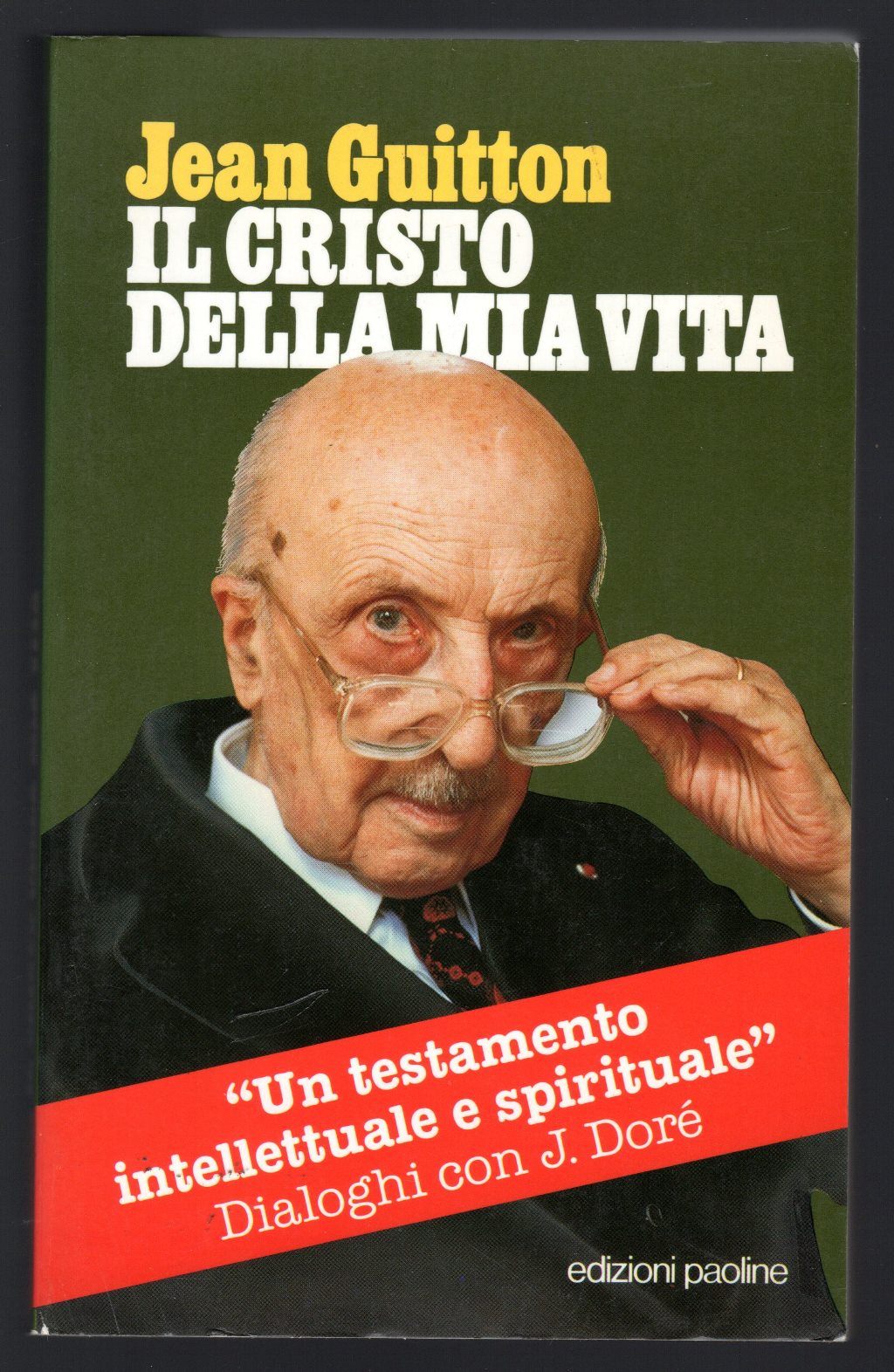 Il cristo della mia vita. Un testamento intellettuale e spirituale. …