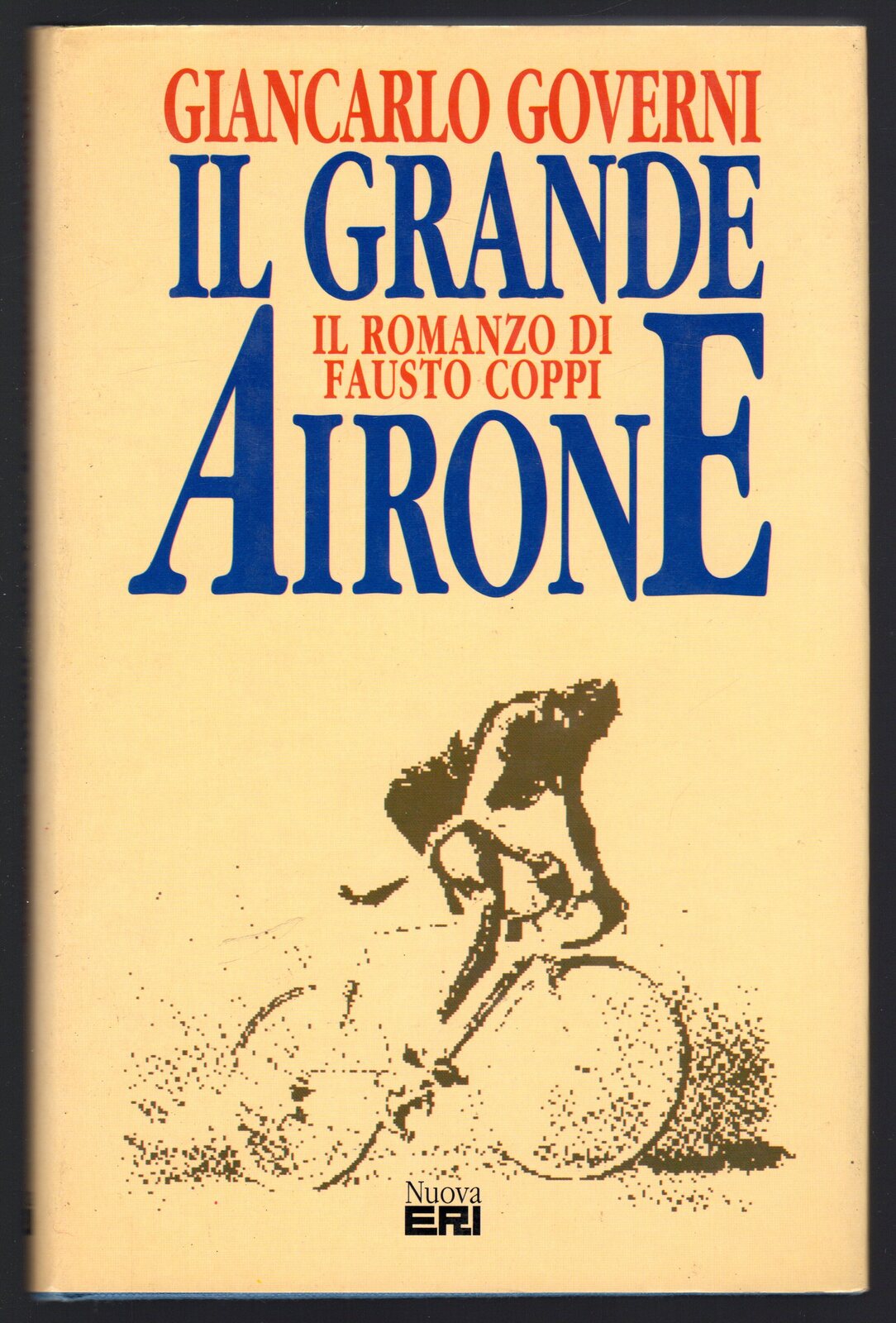 Il grande airone. Il romanzo di Fausto Coppi