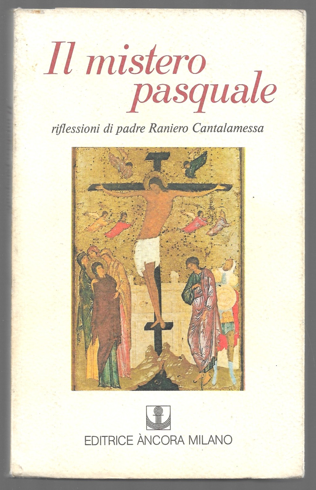 Il mistero pasquale - Riflessioni di padre Raniero Cantalamessa