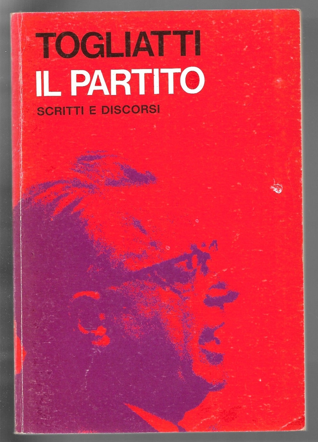 Il partito - Scritti e discorsi