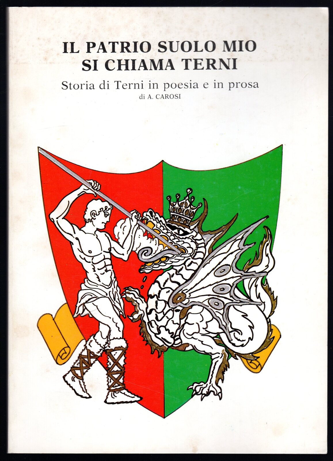 Il patrio suolo mio si chiama Terni. Storia di Terni …