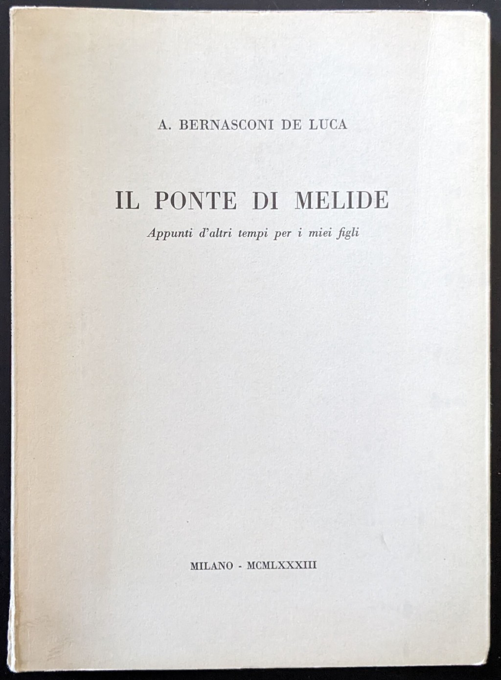 Il ponte di Melide. Appunti d'altri tempi per i miei …