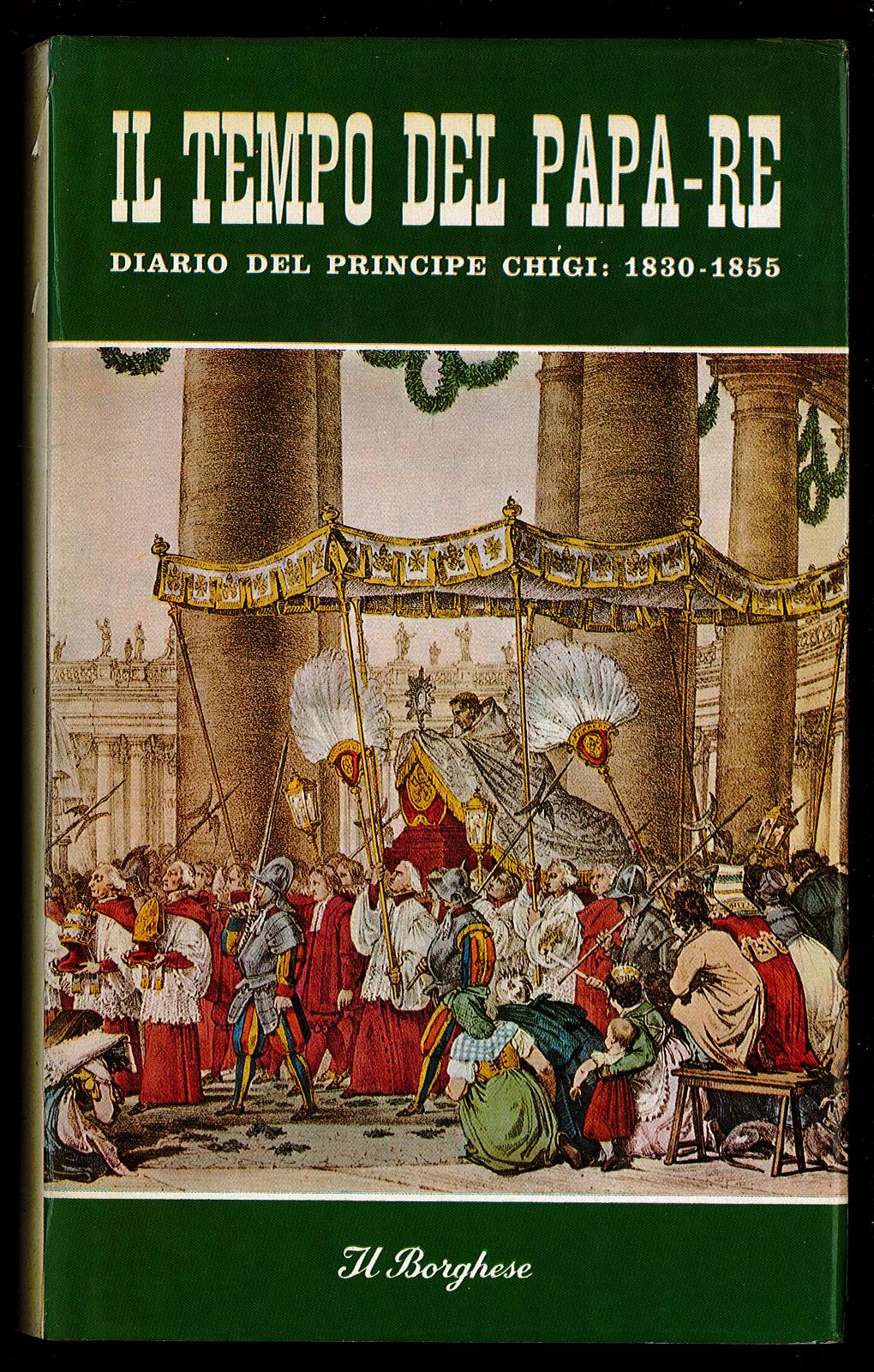 Il tempo del Papa-Re. Diario del Principe Chigi: 1830-1855